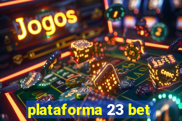 plataforma 23 bet